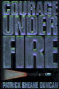 Courage Under Fire By Patrick Sheane Duncan