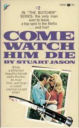 Come Watch Him Die By Stuart Jason