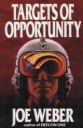 Targets of Opportunity by Joe Weber